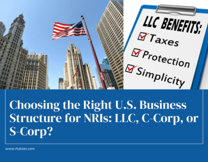 Choosing the Right U.S. Business Structure for NRIs: LLC, C-Corp, or S-Corp?