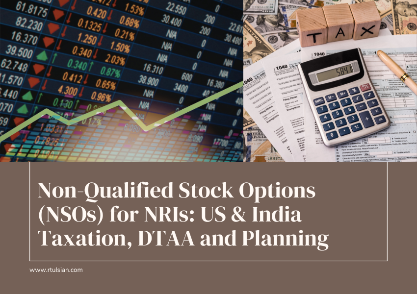 NSO taxation for NRIs covering US tax rules, India perquisite tax, DTAA and stock option planning